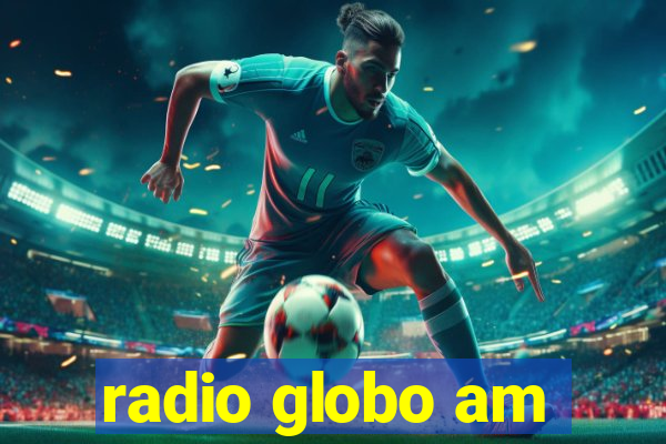 radio globo am